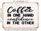 DECORATIVE METAL SIGN - Coffee In One Hand Confidence In the Other - Vintage Rusty Look